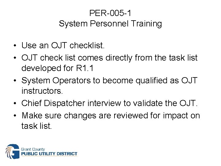 PER-005 -1 System Personnel Training • Use an OJT checklist. • OJT check list