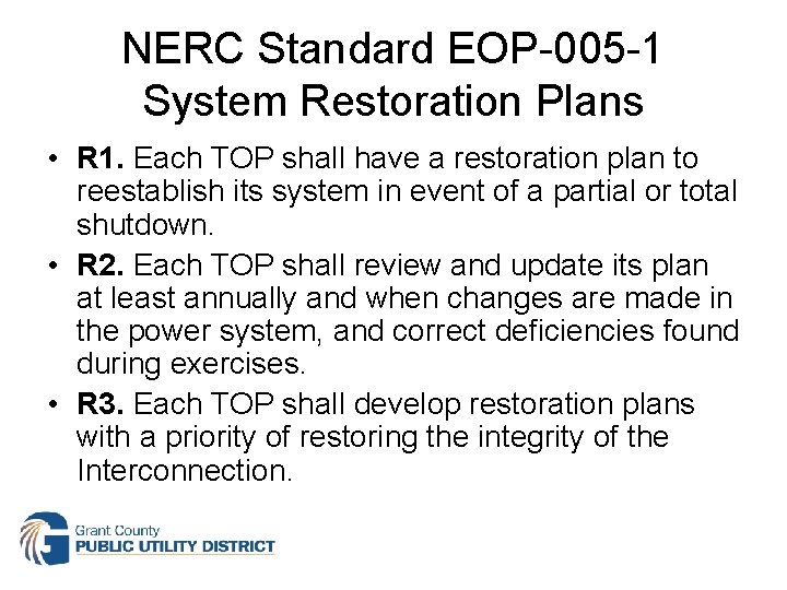 NERC Standard EOP-005 -1 System Restoration Plans • R 1. Each TOP shall have