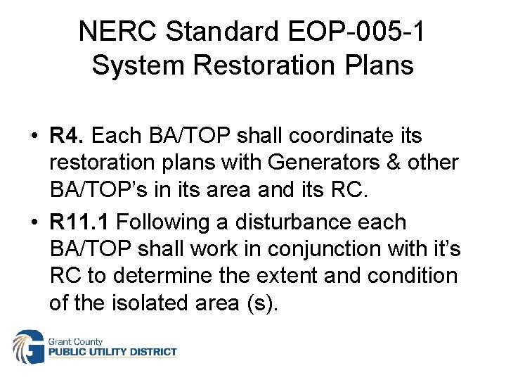 NERC Standard EOP-005 -1 System Restoration Plans • R 4. Each BA/TOP shall coordinate