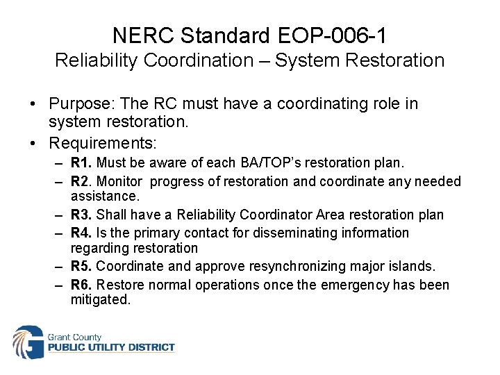 NERC Standard EOP-006 -1 Reliability Coordination – System Restoration • Purpose: The RC must