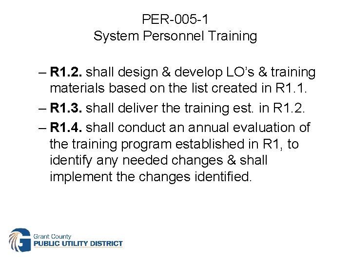 PER-005 -1 System Personnel Training – R 1. 2. shall design & develop LO’s