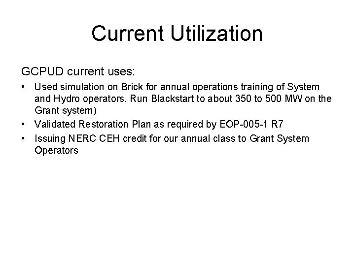 Current Utilization GCPUD current uses: • Used simulation on Brick for annual operations training
