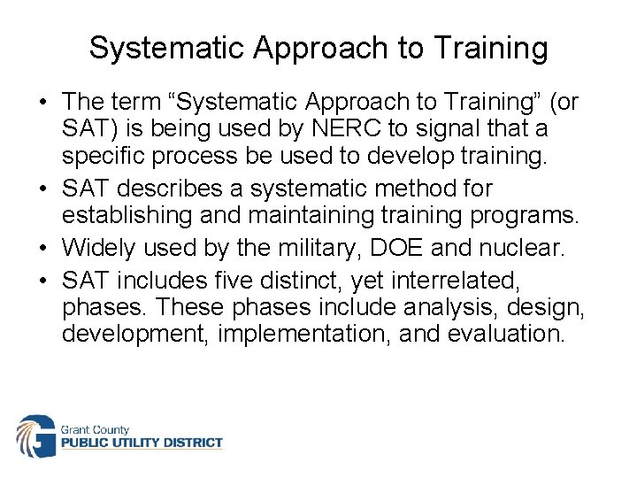 Systematic Approach to Training • The term “Systematic Approach to Training” (or SAT) is
