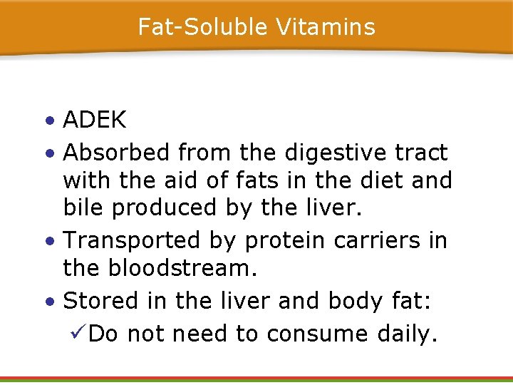 Fat-Soluble Vitamins • ADEK • Absorbed from the digestive tract with the aid of Fat-Soluble Vitamins • ADEK • Absorbed from the digestive tract with the aid of