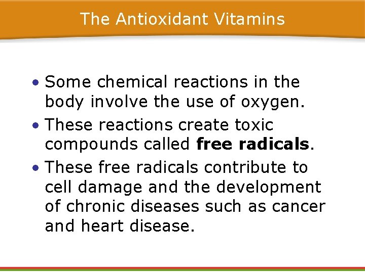 The Antioxidant Vitamins • Some chemical reactions in the body involve the use of The Antioxidant Vitamins • Some chemical reactions in the body involve the use of