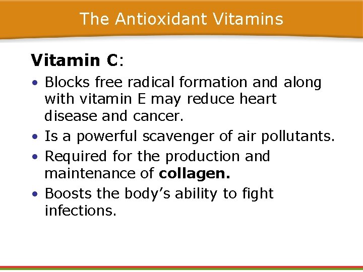 The Antioxidant Vitamins Vitamin C: • Blocks free radical formation and along with vitamin The Antioxidant Vitamins Vitamin C: • Blocks free radical formation and along with vitamin