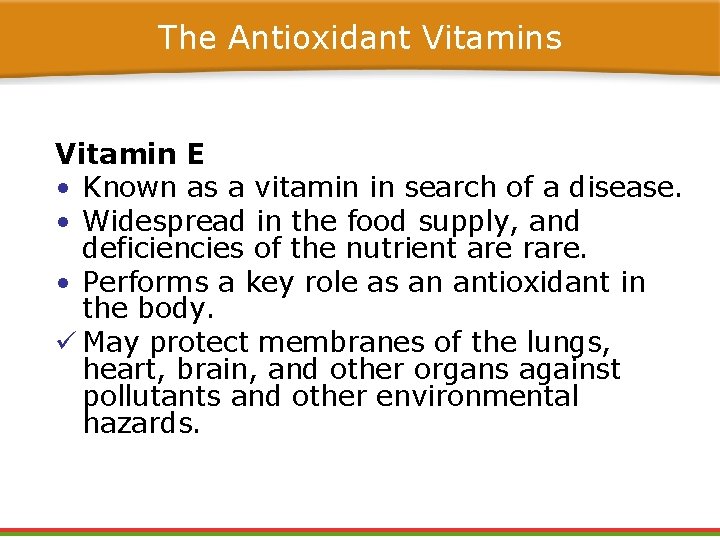 The Antioxidant Vitamins Vitamin E • Known as a vitamin in search of a The Antioxidant Vitamins Vitamin E • Known as a vitamin in search of a
