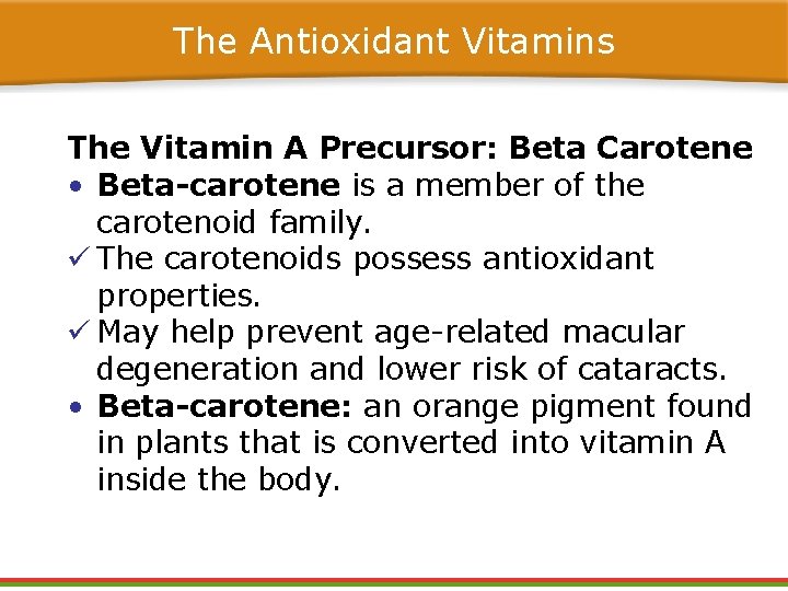 The Antioxidant Vitamins The Vitamin A Precursor: Beta Carotene • Beta-carotene is a member The Antioxidant Vitamins The Vitamin A Precursor: Beta Carotene • Beta-carotene is a member