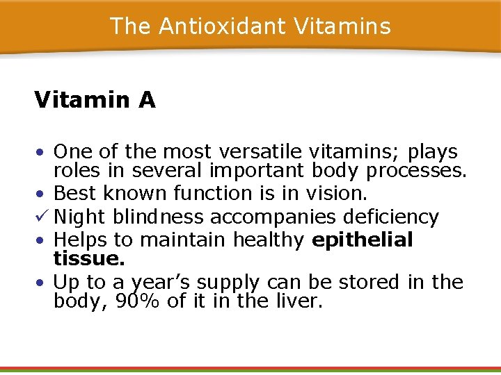The Antioxidant Vitamins Vitamin A • One of the most versatile vitamins; plays roles The Antioxidant Vitamins Vitamin A • One of the most versatile vitamins; plays roles