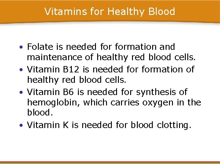 Vitamins for Healthy Blood • Folate is needed formation and maintenance of healthy red Vitamins for Healthy Blood • Folate is needed formation and maintenance of healthy red
