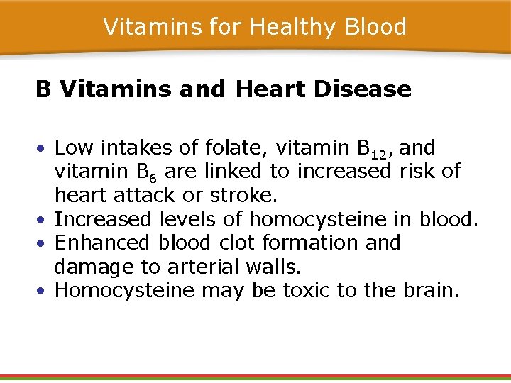 Vitamins for Healthy Blood B Vitamins and Heart Disease • Low intakes of folate, Vitamins for Healthy Blood B Vitamins and Heart Disease • Low intakes of folate,