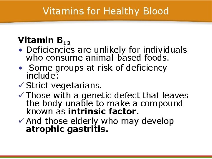 Vitamins for Healthy Blood Vitamin B 12 • Deficiencies are unlikely for individuals who Vitamins for Healthy Blood Vitamin B 12 • Deficiencies are unlikely for individuals who