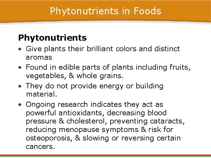 Phytonutrients in Foods Phytonutrients • Give plants their brilliant colors and distinct aromas • Phytonutrients in Foods Phytonutrients • Give plants their brilliant colors and distinct aromas •