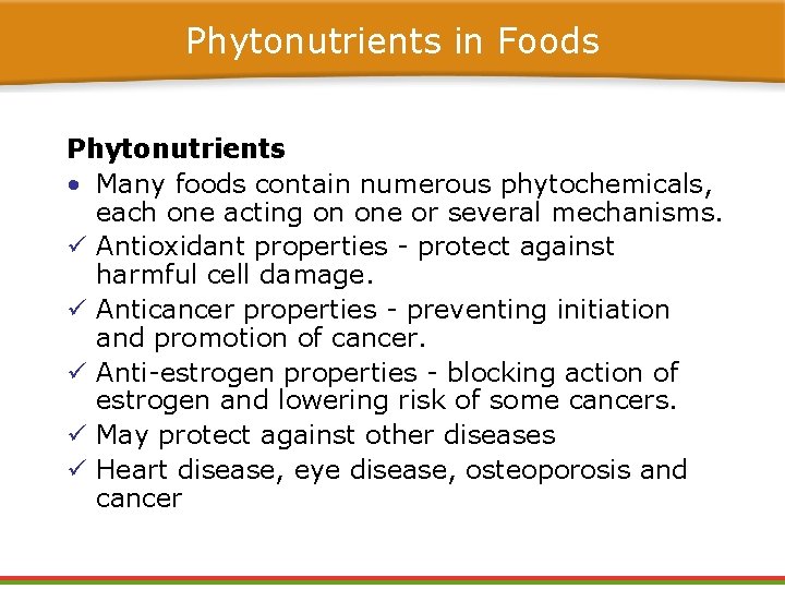 Phytonutrients in Foods Phytonutrients • Many foods contain numerous phytochemicals, each one acting on Phytonutrients in Foods Phytonutrients • Many foods contain numerous phytochemicals, each one acting on
