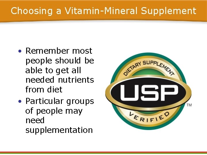 Choosing a Vitamin-Mineral Supplement • Remember most people should be able to get all Choosing a Vitamin-Mineral Supplement • Remember most people should be able to get all