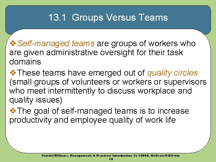 13. 1 Groups Versus Teams v. Self-managed teams are groups of workers who are