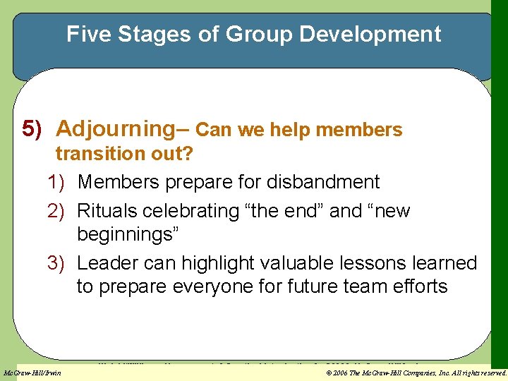 Five Stages of Group Development 5) Adjourning– Can we help members transition out? 1)