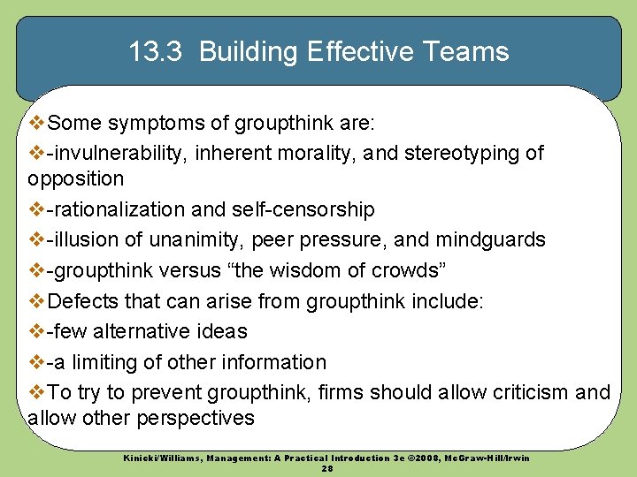 13. 3 Building Effective Teams v. Some symptoms of groupthink are: v-invulnerability, inherent morality,