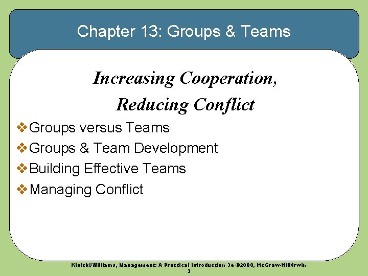 Chapter 13: Groups & Teams Increasing Cooperation, Reducing Conflict v. Groups versus Teams v.