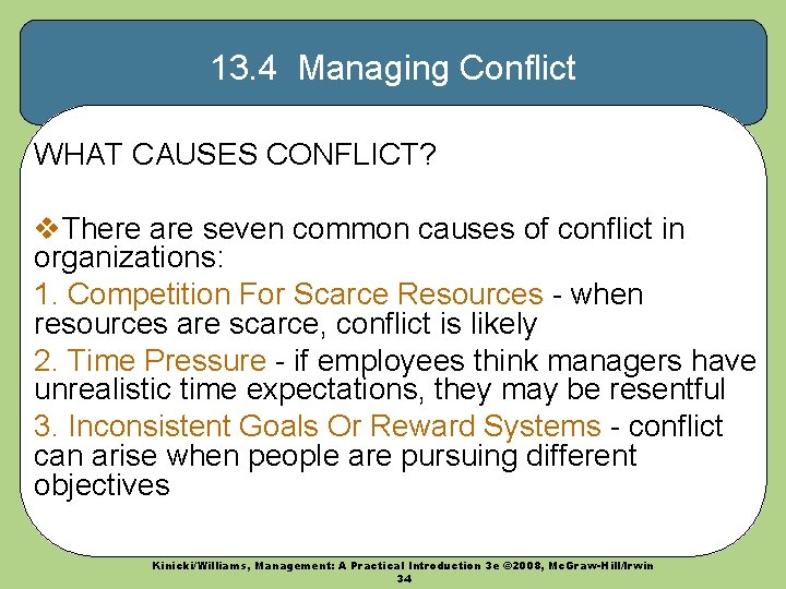 13. 4 Managing Conflict WHAT CAUSES CONFLICT? v. There are seven common causes of