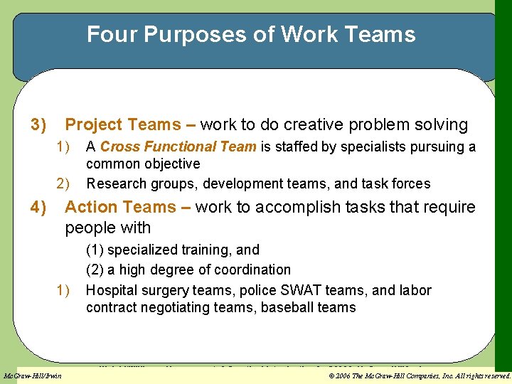 Four Purposes of Work Teams 3) Project Teams – work to do creative problem