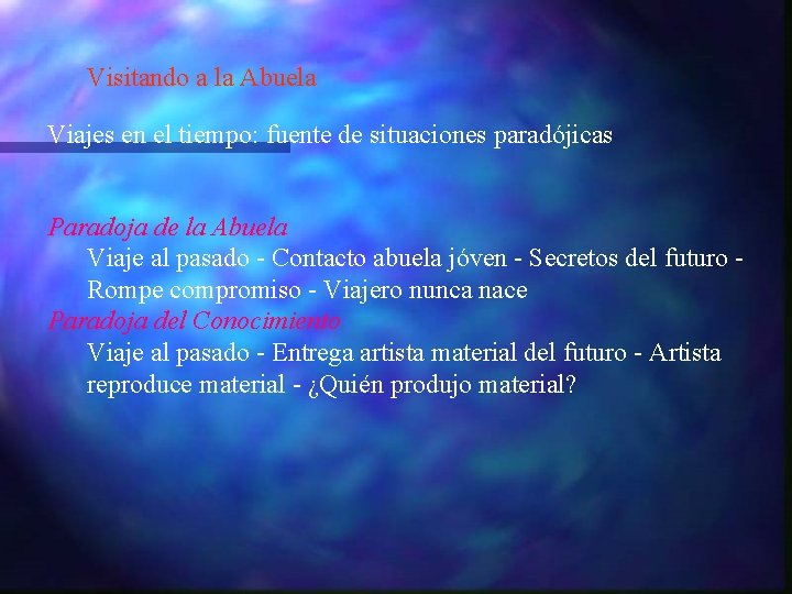 Visitando a la Abuela Viajes en el tiempo: fuente de situaciones paradójicas Paradoja de