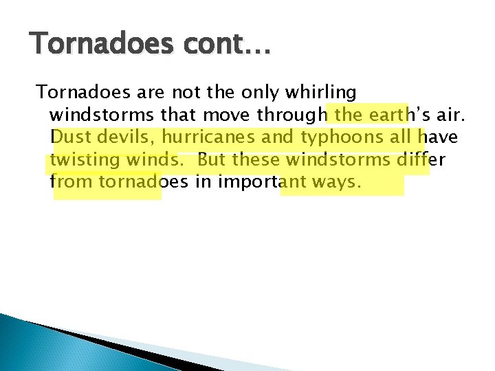 Tornadoes cont… Tornadoes are not the only whirling windstorms that move through the earth’s Tornadoes cont… Tornadoes are not the only whirling windstorms that move through the earth’s