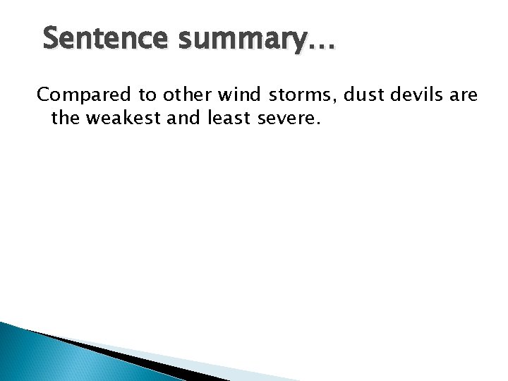 Sentence summary… Compared to other wind storms, dust devils are the weakest and least Sentence summary… Compared to other wind storms, dust devils are the weakest and least