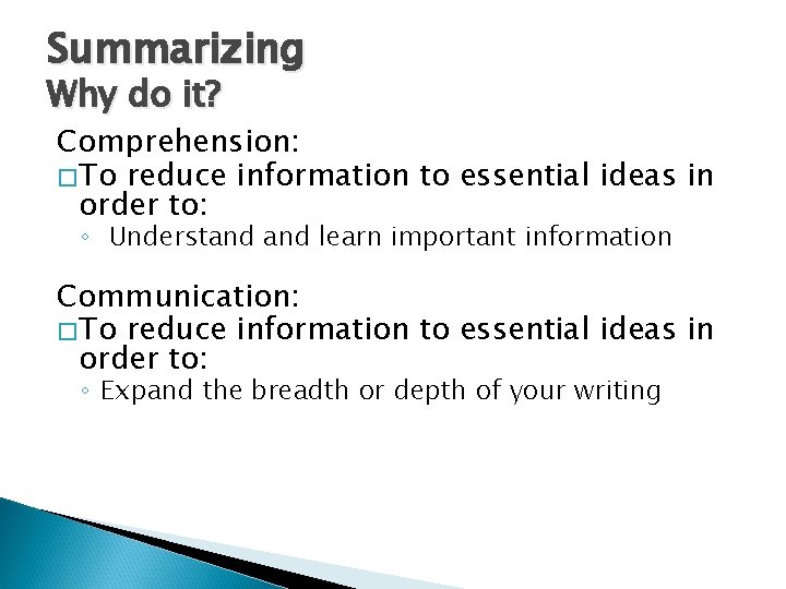 Summarizing Why do it? Comprehension: �To reduce information to essential ideas in order to: Summarizing Why do it? Comprehension: �To reduce information to essential ideas in order to: