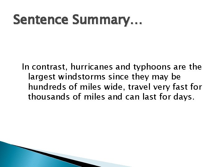 Sentence Summary… In contrast, hurricanes and typhoons are the largest windstorms since they may Sentence Summary… In contrast, hurricanes and typhoons are the largest windstorms since they may