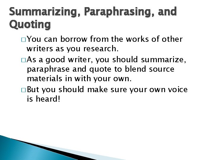 Summarizing, Paraphrasing, and Quoting � You can borrow from the works of other writers Summarizing, Paraphrasing, and Quoting � You can borrow from the works of other writers