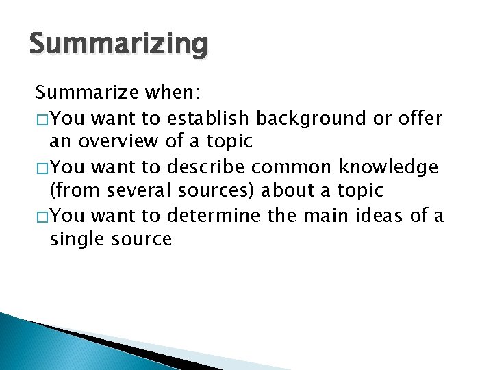 Summarizing Summarize when: �You want to establish background or offer an overview of a Summarizing Summarize when: �You want to establish background or offer an overview of a