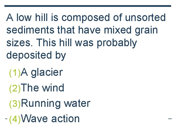 A low hill is composed of unsorted sediments that have mixed grain sizes. This