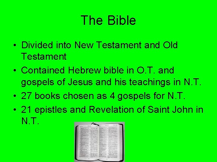 The Bible • Divided into New Testament and Old Testament • Contained Hebrew bible The Bible • Divided into New Testament and Old Testament • Contained Hebrew bible