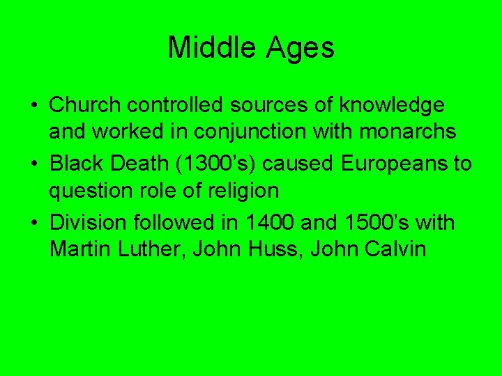 Middle Ages • Church controlled sources of knowledge and worked in conjunction with monarchs Middle Ages • Church controlled sources of knowledge and worked in conjunction with monarchs