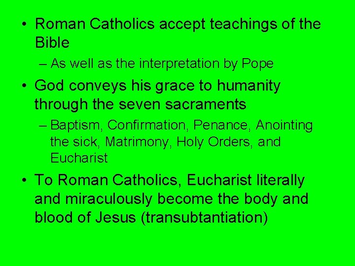 • Roman Catholics accept teachings of the Bible – As well as the • Roman Catholics accept teachings of the Bible – As well as the