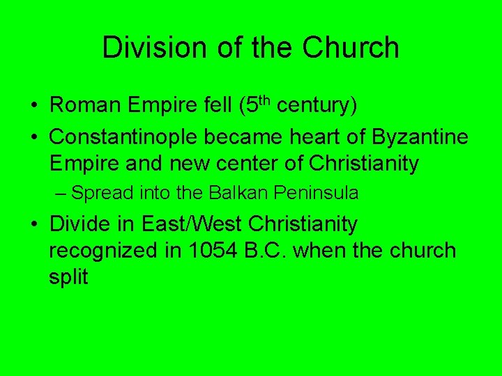 Division of the Church • Roman Empire fell (5 th century) • Constantinople became Division of the Church • Roman Empire fell (5 th century) • Constantinople became