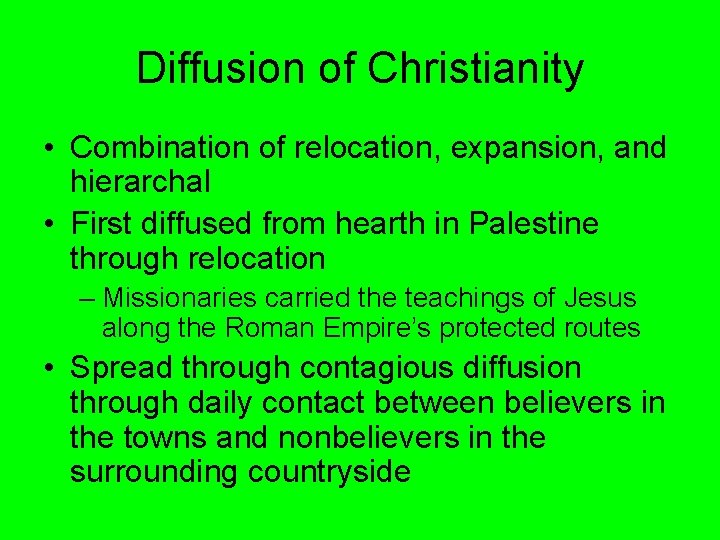 Diffusion of Christianity • Combination of relocation, expansion, and hierarchal • First diffused from Diffusion of Christianity • Combination of relocation, expansion, and hierarchal • First diffused from