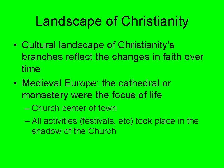 Landscape of Christianity • Cultural landscape of Christianity’s branches reflect the changes in faith Landscape of Christianity • Cultural landscape of Christianity’s branches reflect the changes in faith
