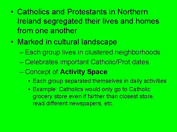 • Catholics and Protestants in Northern Ireland segregated their lives and homes from • Catholics and Protestants in Northern Ireland segregated their lives and homes from