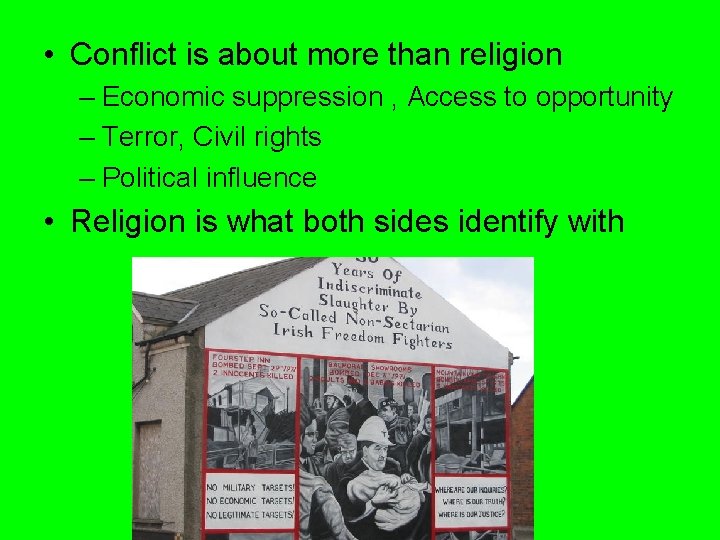 • Conflict is about more than religion – Economic suppression , Access to • Conflict is about more than religion – Economic suppression , Access to