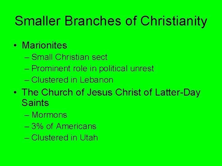 Smaller Branches of Christianity • Marionites – Small Christian sect – Prominent role in Smaller Branches of Christianity • Marionites – Small Christian sect – Prominent role in
