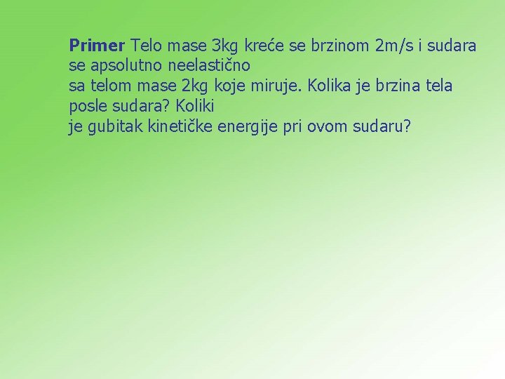 Primer Telo mase 3 kg kreće se brzinom 2 m/s i sudara se apsolutno