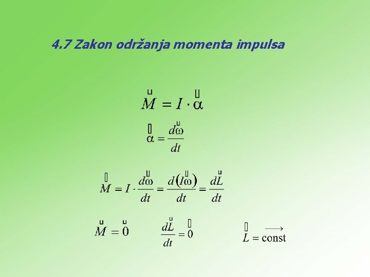 4. 7 Zakon održanja momenta impulsa 