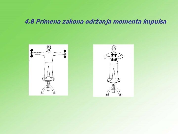 4. 8 Primena zakona održanja momenta impulsa 