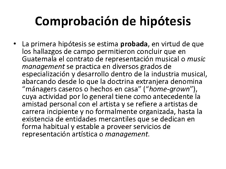 Comprobación de hipótesis • La primera hipótesis se estima probada, en virtud de que