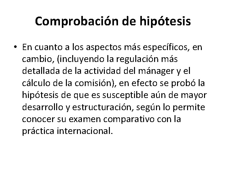 Comprobación de hipótesis • En cuanto a los aspectos más específicos, en cambio, (incluyendo