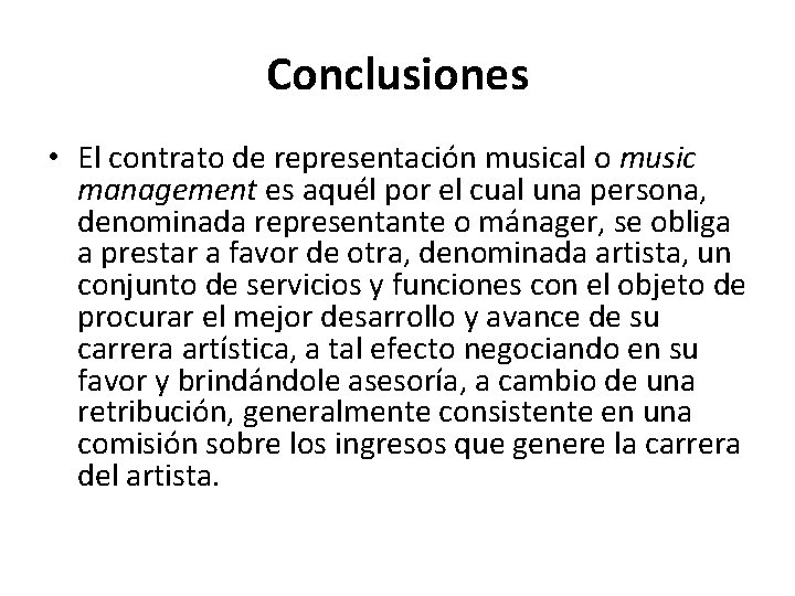 Conclusiones • El contrato de representación musical o music management es aquél por el