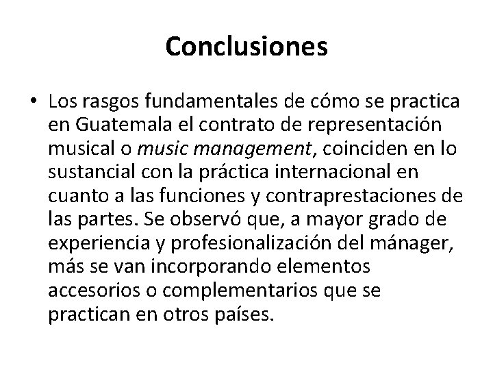 Conclusiones • Los rasgos fundamentales de cómo se practica en Guatemala el contrato de