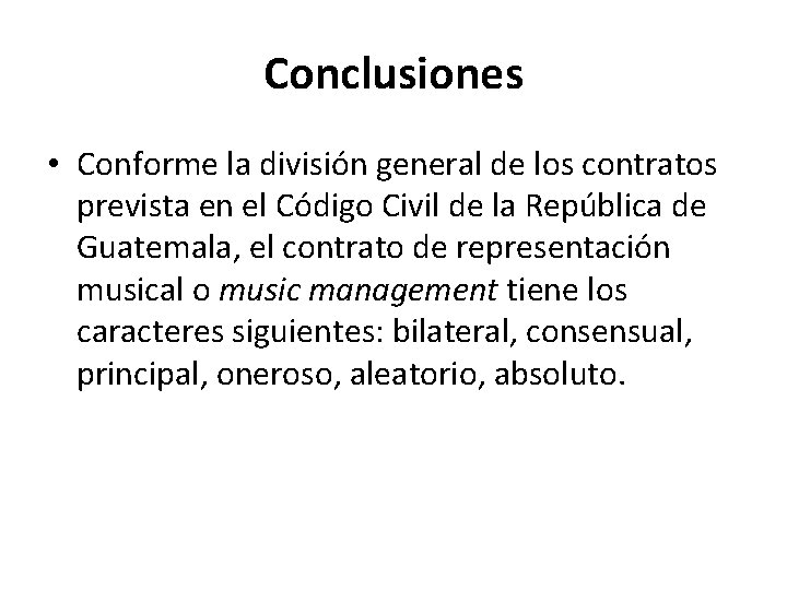 Conclusiones • Conforme la división general de los contratos prevista en el Código Civil